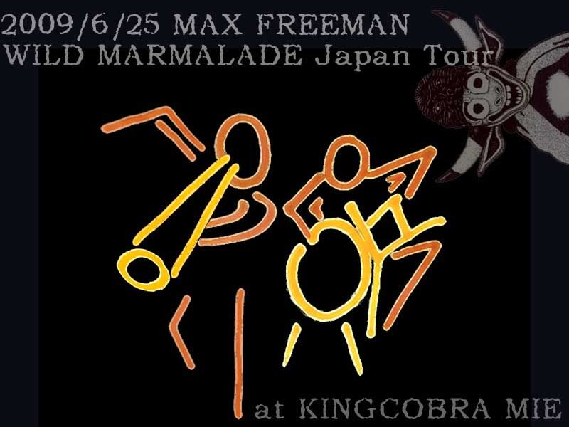 2009/6/25() MAX FREEMAN WILD MARMALADE Japan Tour