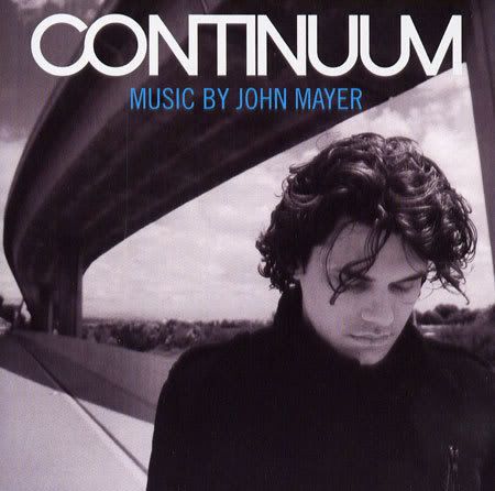 Artist: John Mayer Album: Continuum Release Date: September 12, 2006